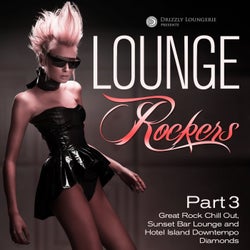 Lounge Rockers, Pt. 3 (Great Rock Chill out, Sunset Bar Lounge and Hotel Island Downtempo Diamonds)