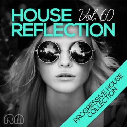 House Reflection - Progressive House Collection, Vol. 60