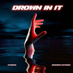 Drown In It