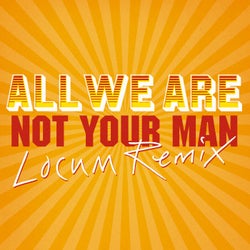 Not Your Man - Locum Remix