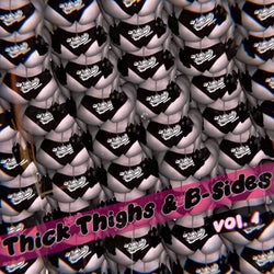 Thick Thighs & B-Sides Vol.4