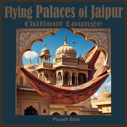 Flying Palaces of Jaipur (Chillout Lounge)
