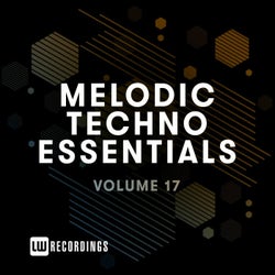 Melodic Techno Essentials, Vol. 17