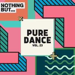 Nothing But... Pure Dance, Vol. 23