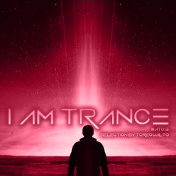 I AM TRANCE - 013 (SELECTED BY TOREGUALTO)