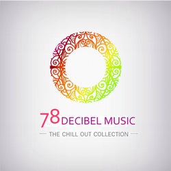 78 DECIBEL MUSIC - The Chill Out Collection