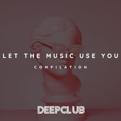 Let the Music Use You