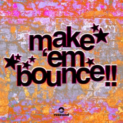 MAKE 'EM BOUNCE!!