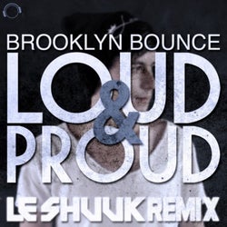 Loud & Proud (Le Shuuk Remix)