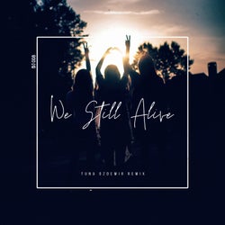 We Still Alive (Tuna Ozdemir Remix)