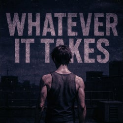 WHATEVER IT TAKES