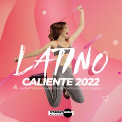 Latino Caliente 2022 (Latin Fitness, Moombahton, Reggaeton, Kuduro, Dembow)