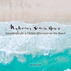 Mykonos Beach House: Soundtrack for a Chilled Afternoon on the Beach, Vol. 1