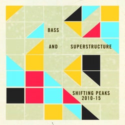 Bass and Superstructure: Shifting Peaks 2010-2015