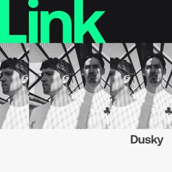 LINK Artist | Dusky - Playlist of The Week