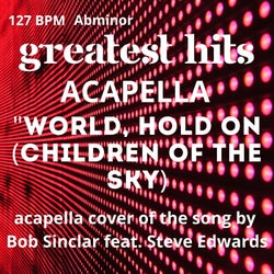 World, Hold on (Children of the Sky) Acapella