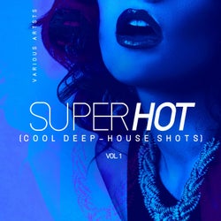 Super Hot, Vol. 1 (Cool Deep-House Shots)