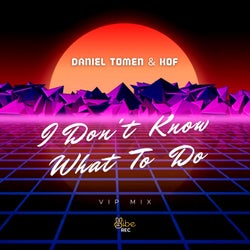 I Don't Know What To Do - Vip Mix