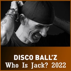 Disco Ball'z "Who Is Jack?" 2022