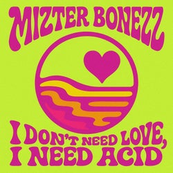 I Don't Need Love, I Need Acid