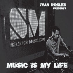 Ivan Robles Presents Music Is My Life
