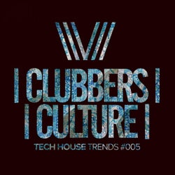 Clubbers Culture: Tech House Trends #005