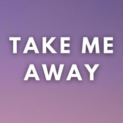 Take Me Away