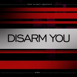 Disarm You
