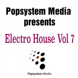 Popsystem Media Presents: Electro House, Vol. 7