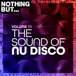 Nothing But... The Sound of Nu Disco, Vol. 11