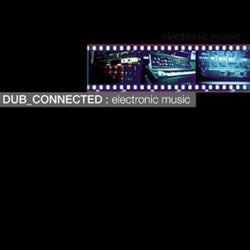 Dub_Connected: Electronic Music