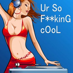 Ur So F**kinG cOoL (Vocaloid Version)