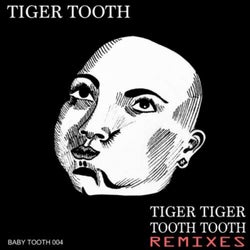 Tiger Tiger Tooth Tooth Remixes