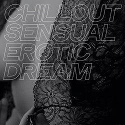 Chillout Sensual Erotic Dream