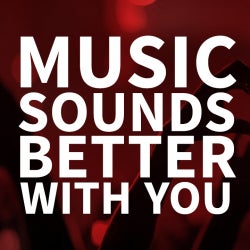 Music Sounds Better With You