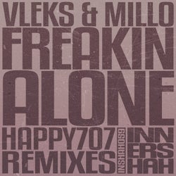 Freakin Alone (Happy707 Remixes)