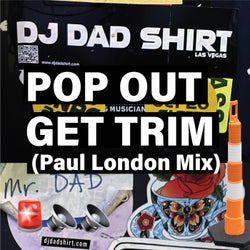 Pop Out Get Trim (Paul London Mix)