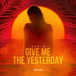 Give Me The Yesterday