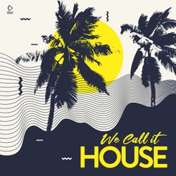 We Call It House - Summer 2021