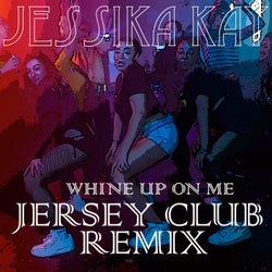 Whine Up on Me (Jersey Club Remix)