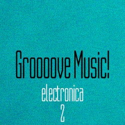 Groooove Music! Electronica, Vol. 2