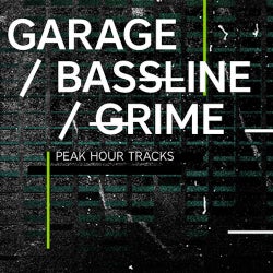 Peak Hour Tracks: Garage / Bassline / Grime