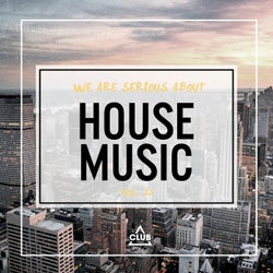 We Are Serious About House Music Vol. 21