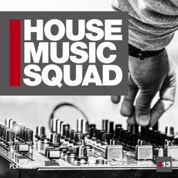 House Music Squad #13