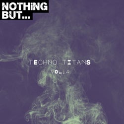 Nothing But... Techno Titans, Vol. 04