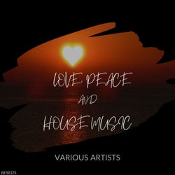 Love, Peace and House Music
