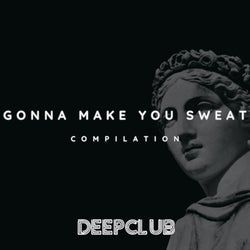 Gonna Make You Sweat