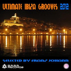 Ultimate Ibiza Grooves 2012 Selected By Franz Johann