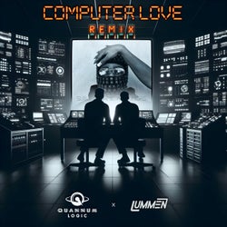 Computer Love (Quannum Logic & Lummen Remix)