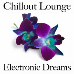Chillout Lounge: Electronic Dreams